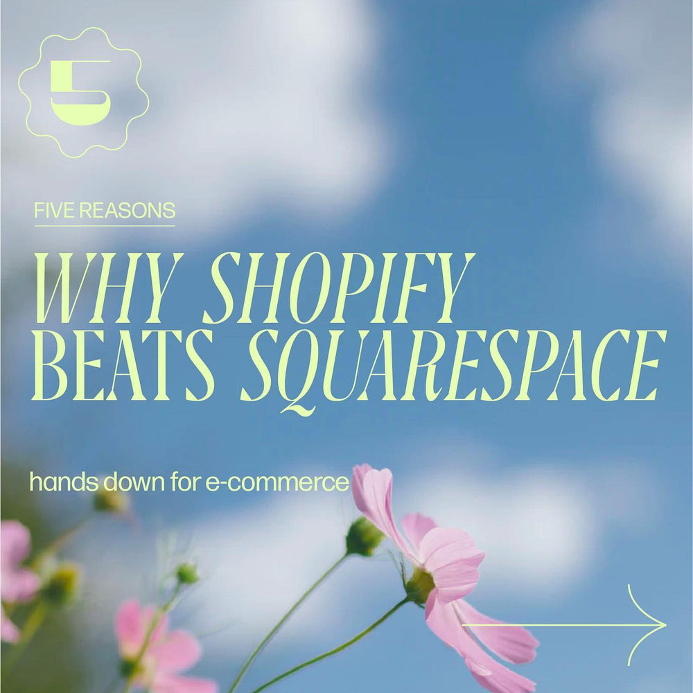 5 Reasons why Shopify beats Squarespace hands down for e-commerce